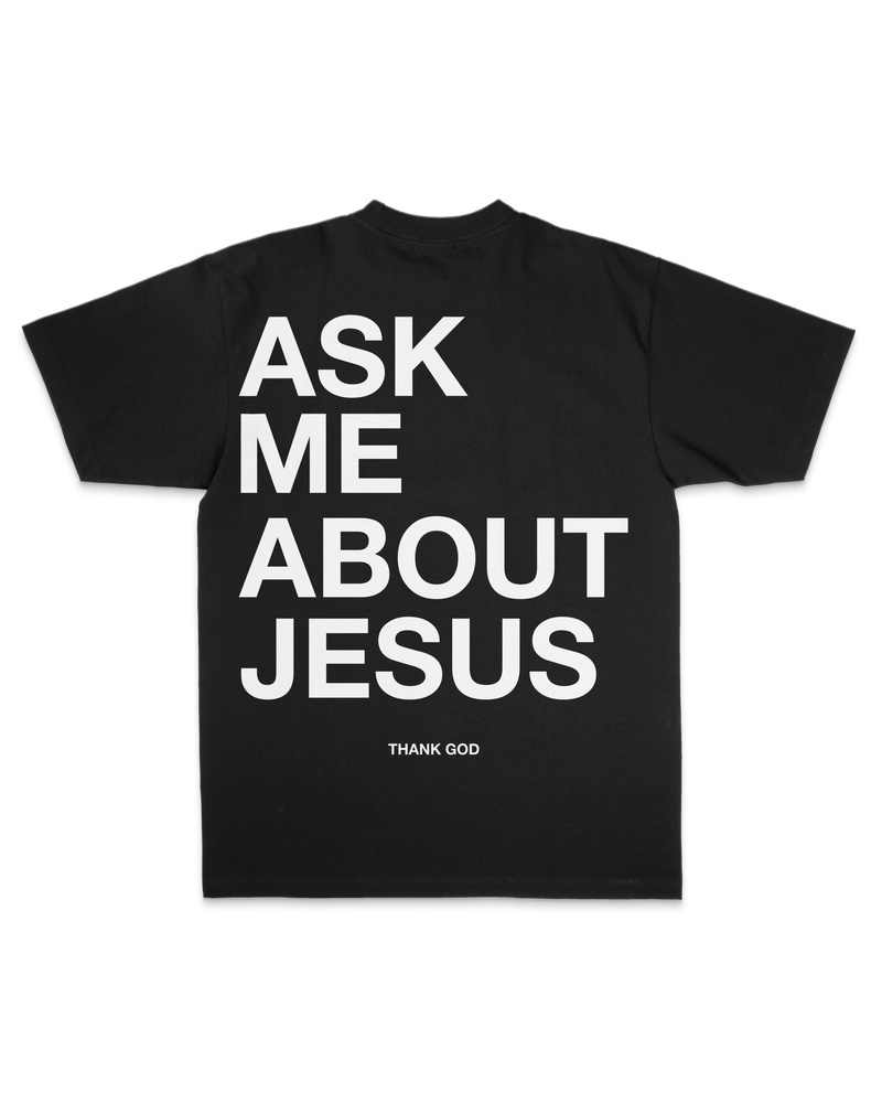 Ask Me About Jesus Tee